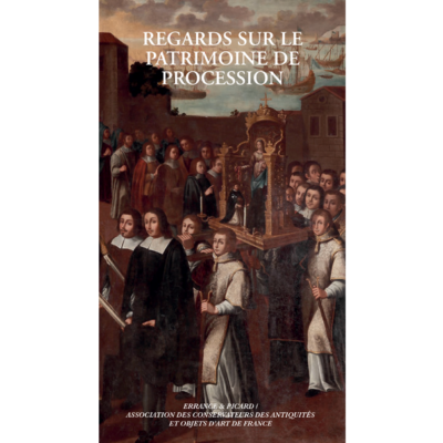 Regards sur le patrimoine de procession - Actes des Journées d'étude 2025 de l'association des Conservateurs des antiquités et objets d'art de France